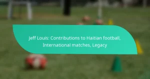 Jeff Louis: Contributions to Haitian football, International matches, Legacy