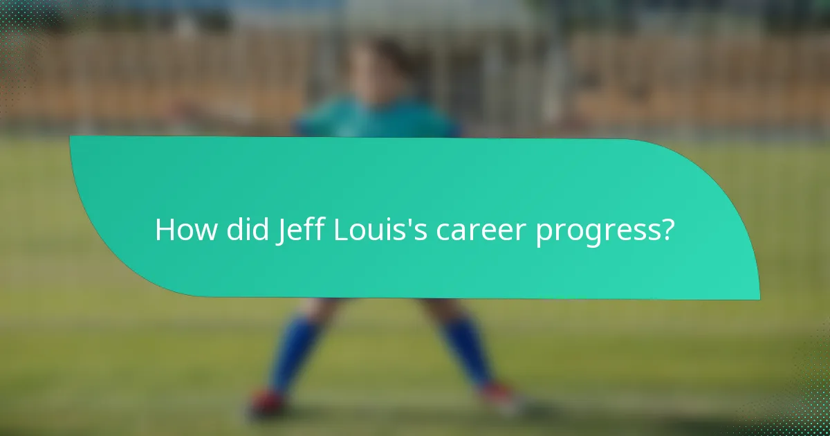 How did Jeff Louis's career progress?