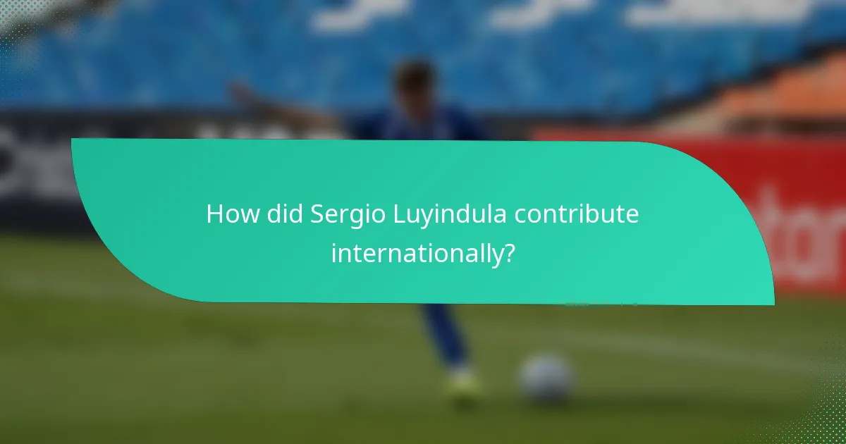 How did Sergio Luyindula contribute internationally?