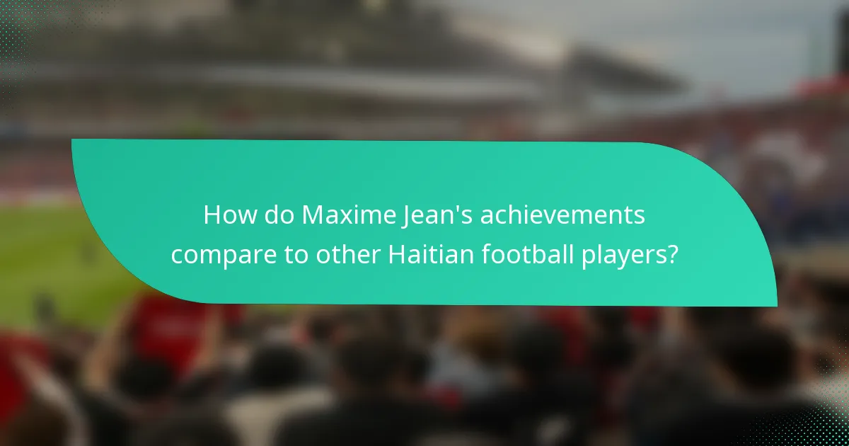 How do Maxime Jean's achievements compare to other Haitian football players?
