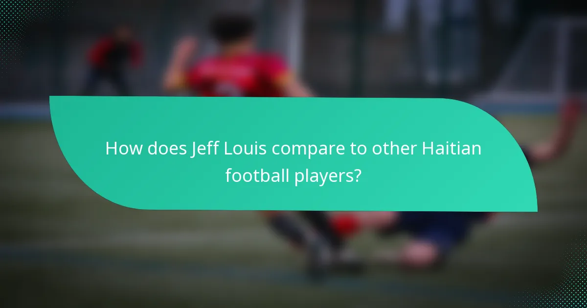 How does Jeff Louis compare to other Haitian football players?