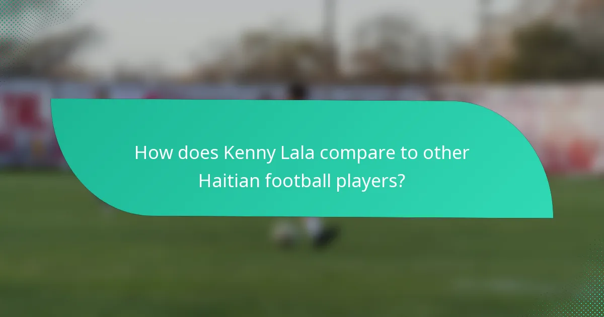 How does Kenny Lala compare to other Haitian football players?