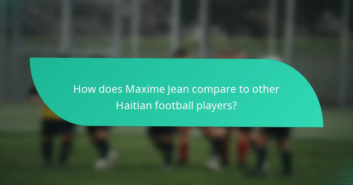 How does Maxime Jean compare to other Haitian football players?