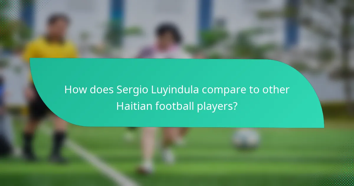 How does Sergio Luyindula compare to other Haitian football players?