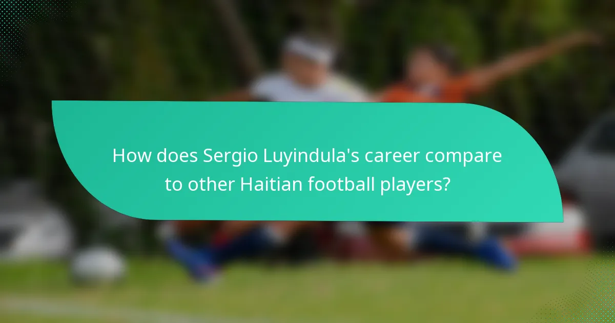 How does Sergio Luyindula's career compare to other Haitian football players?