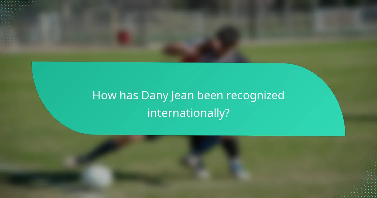 How has Dany Jean been recognized internationally?
