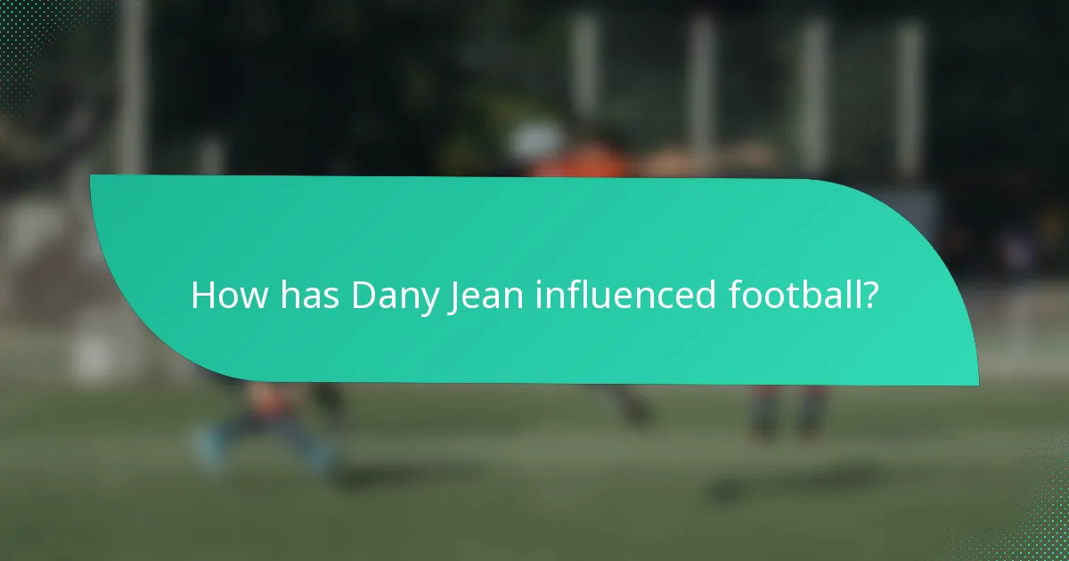 How has Dany Jean influenced football?