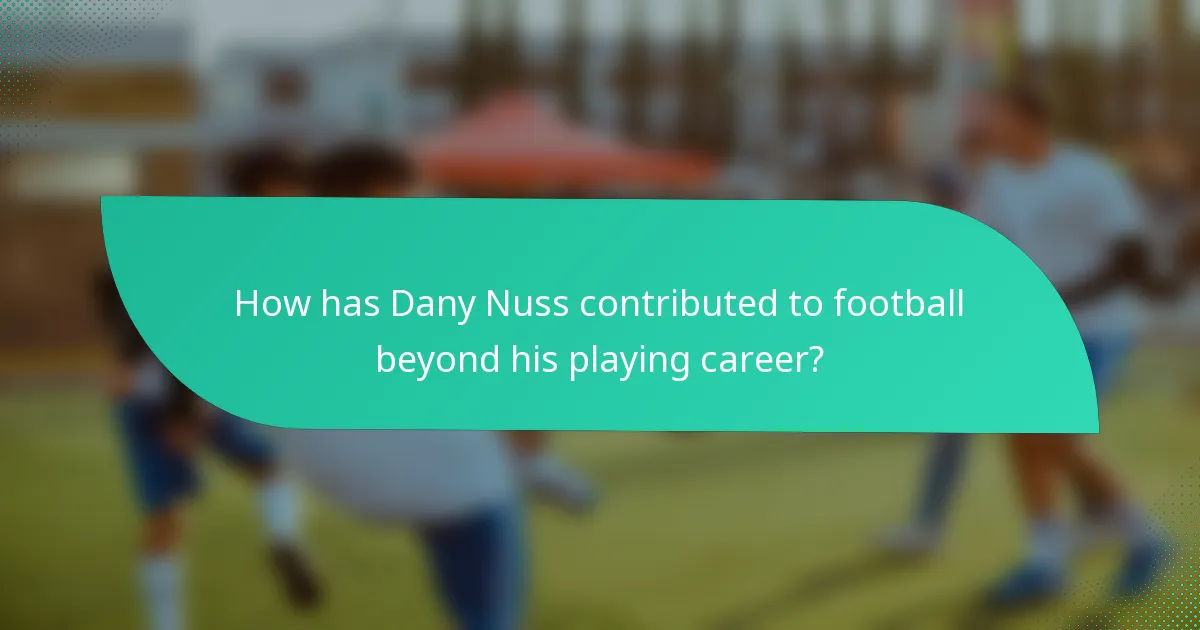How has Dany Nuss contributed to football beyond his playing career?
