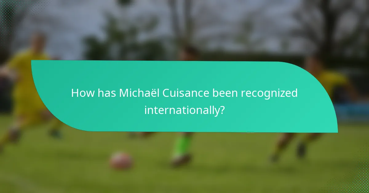 How has Michaël Cuisance been recognized internationally?