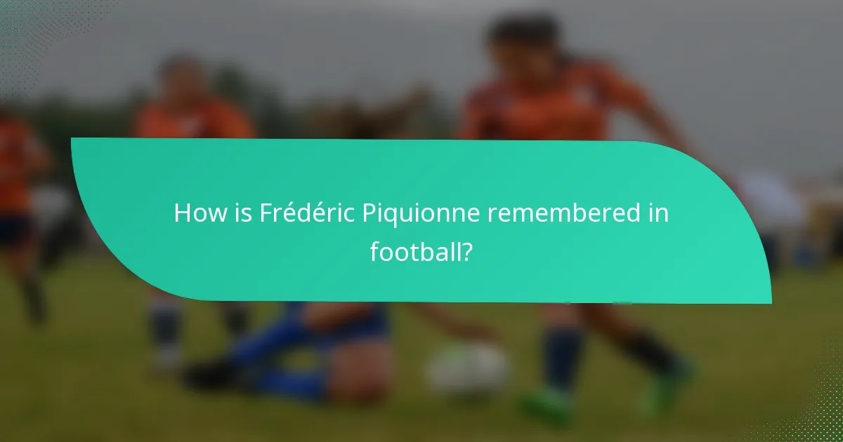 How is Frédéric Piquionne remembered in football?