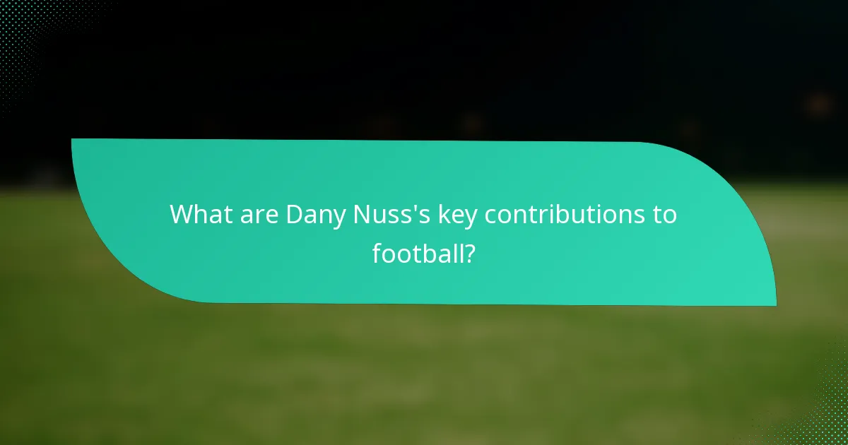 What are Dany Nuss's key contributions to football?