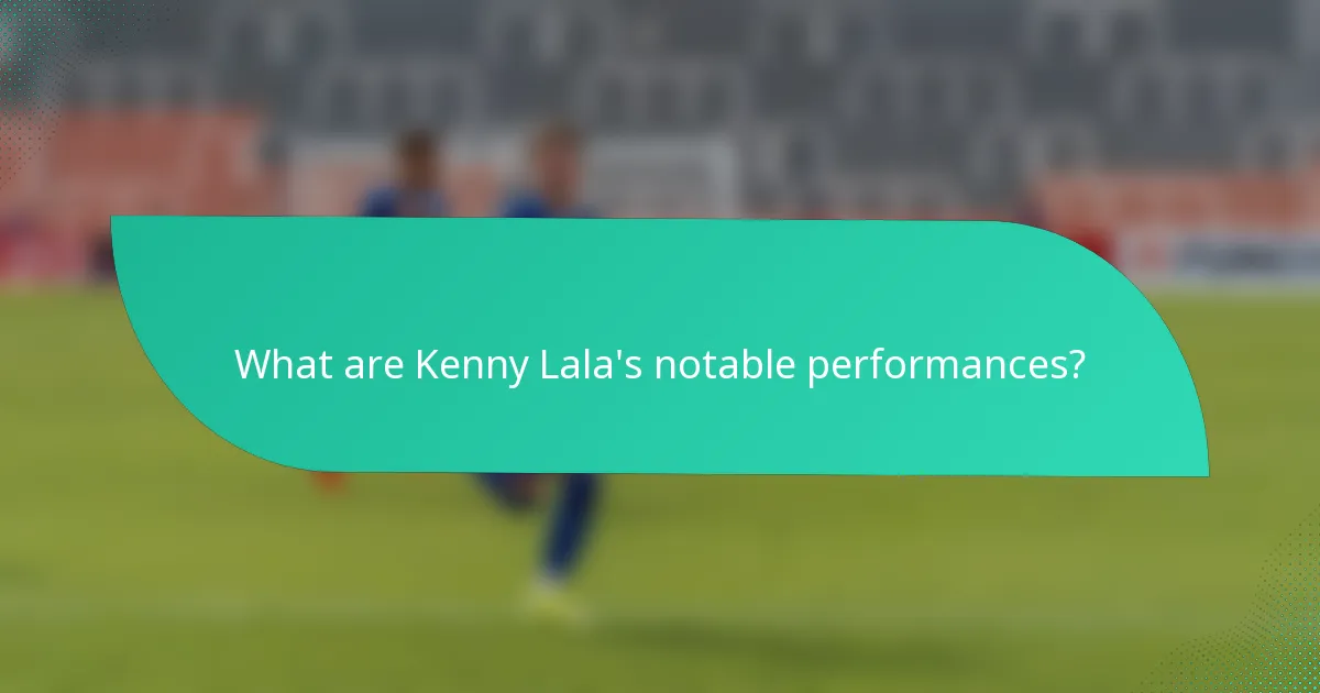 What are Kenny Lala's notable performances?