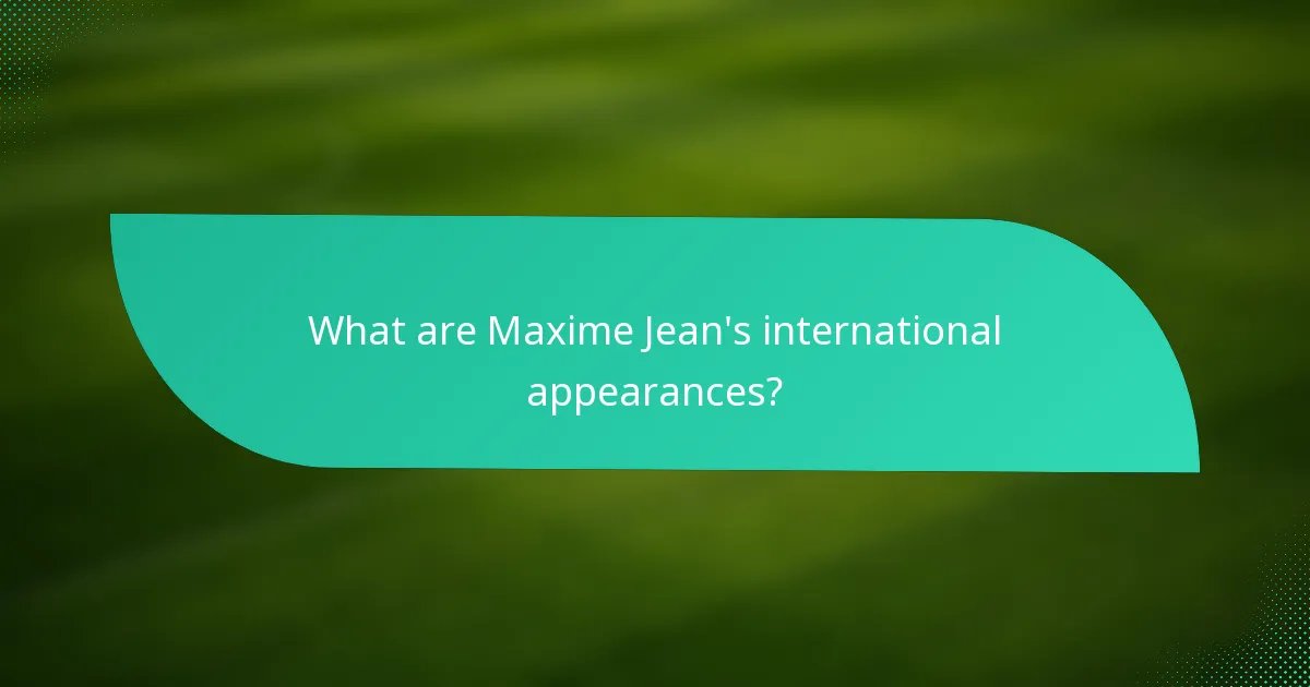What are Maxime Jean's international appearances?