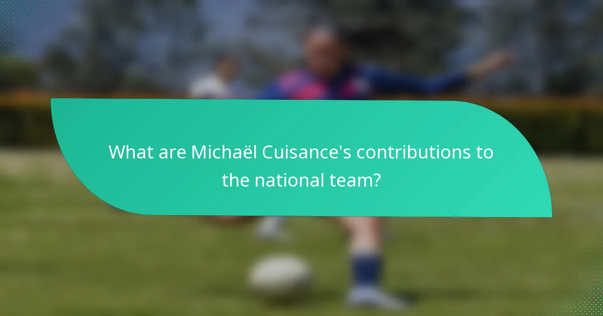 What are Michaël Cuisance's contributions to the national team?