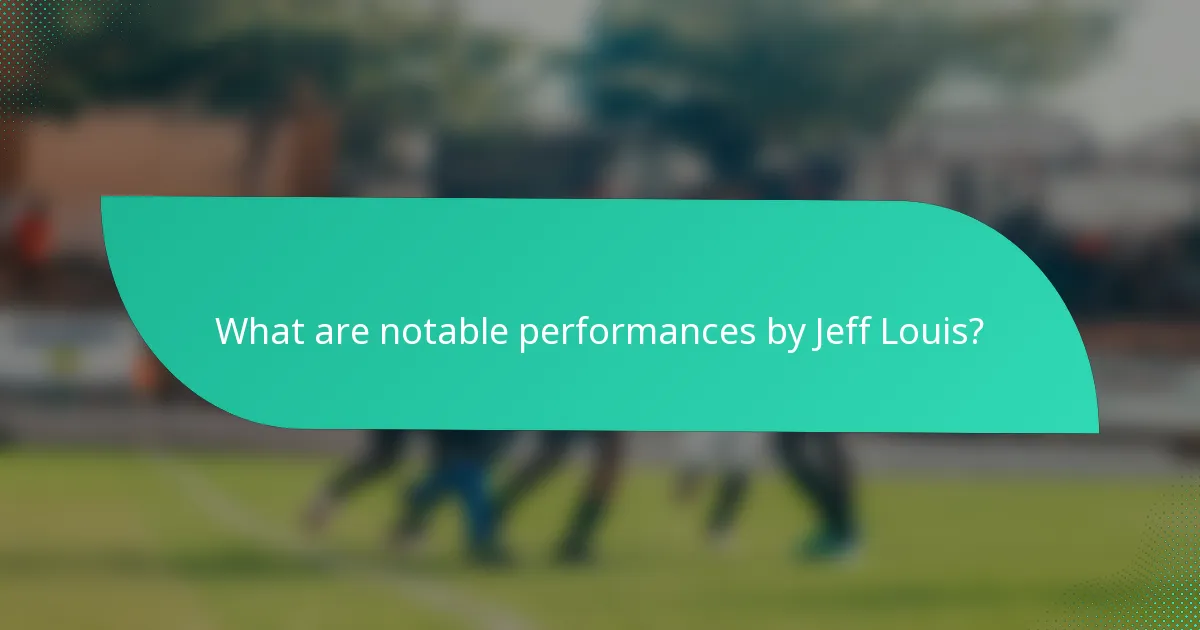 What are notable performances by Jeff Louis?