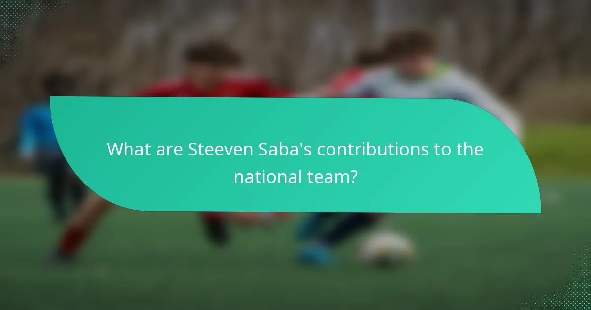 What are Steeven Saba's contributions to the national team?