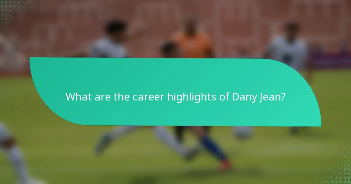 What are the career highlights of Dany Jean?