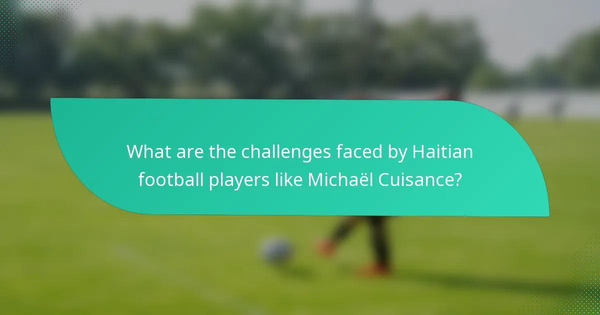 What are the challenges faced by Haitian football players like Michaël Cuisance?