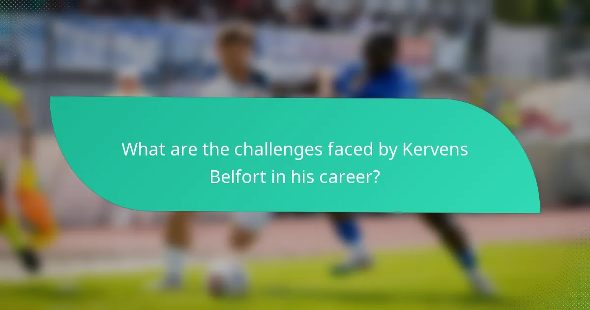 What are the challenges faced by Kervens Belfort in his career?