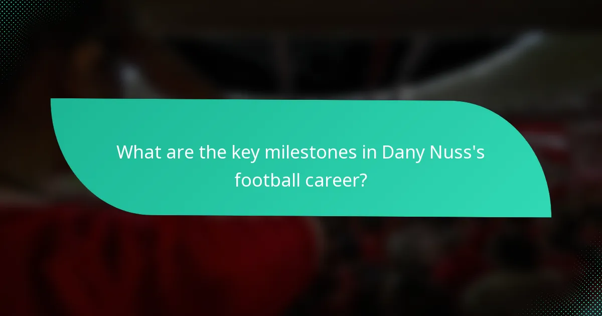What are the key milestones in Dany Nuss's football career?