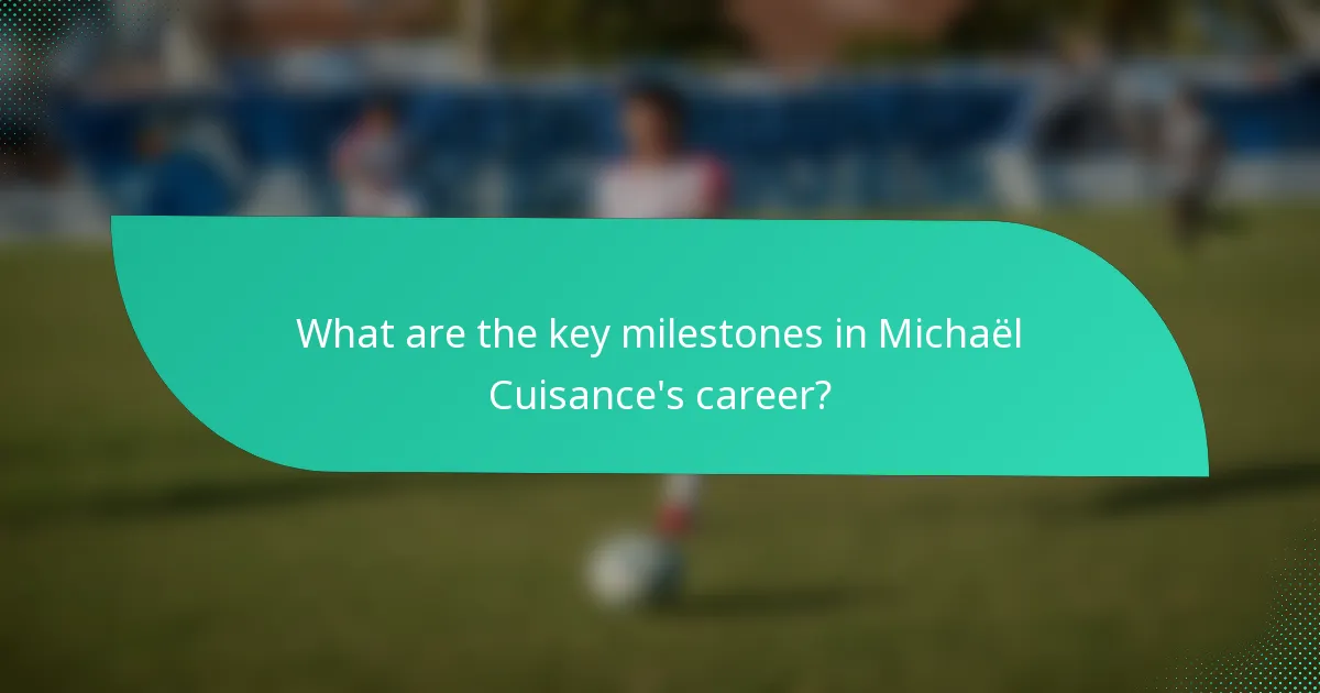 What are the key milestones in Michaël Cuisance's career?