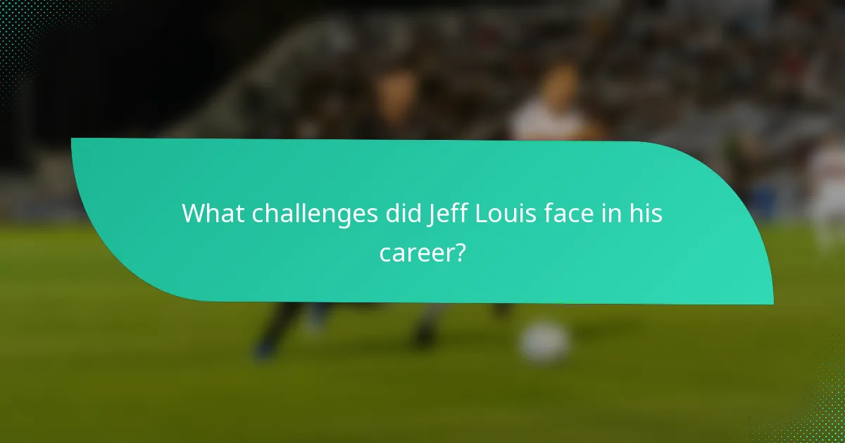 What challenges did Jeff Louis face in his career?