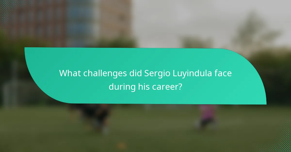 What challenges did Sergio Luyindula face during his career?