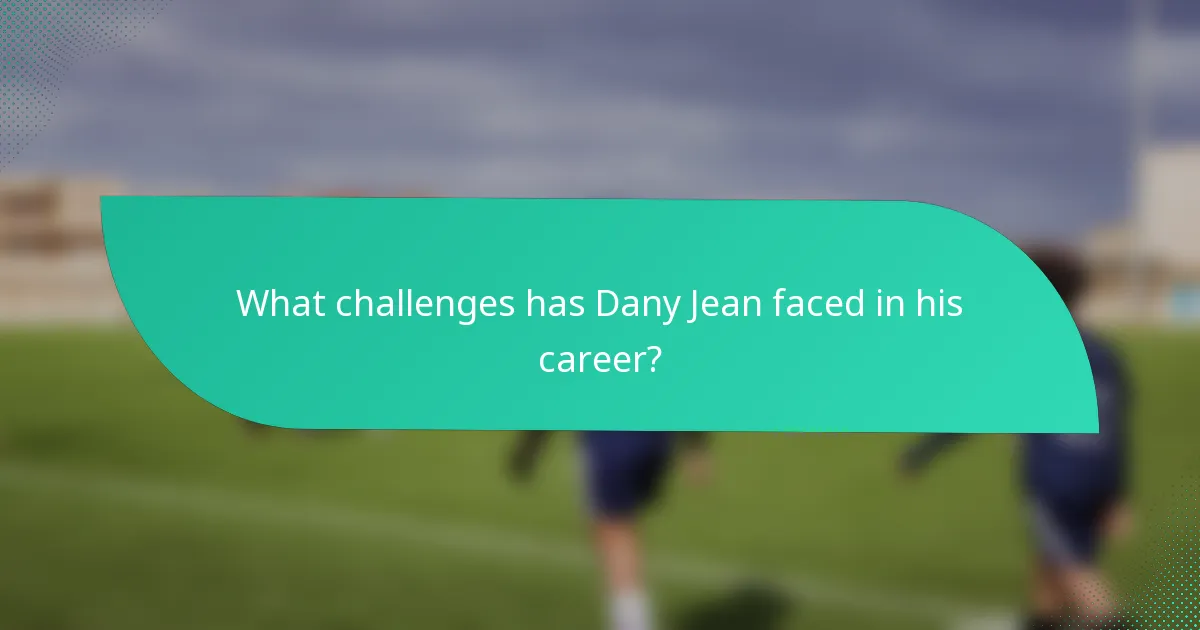 What challenges has Dany Jean faced in his career?