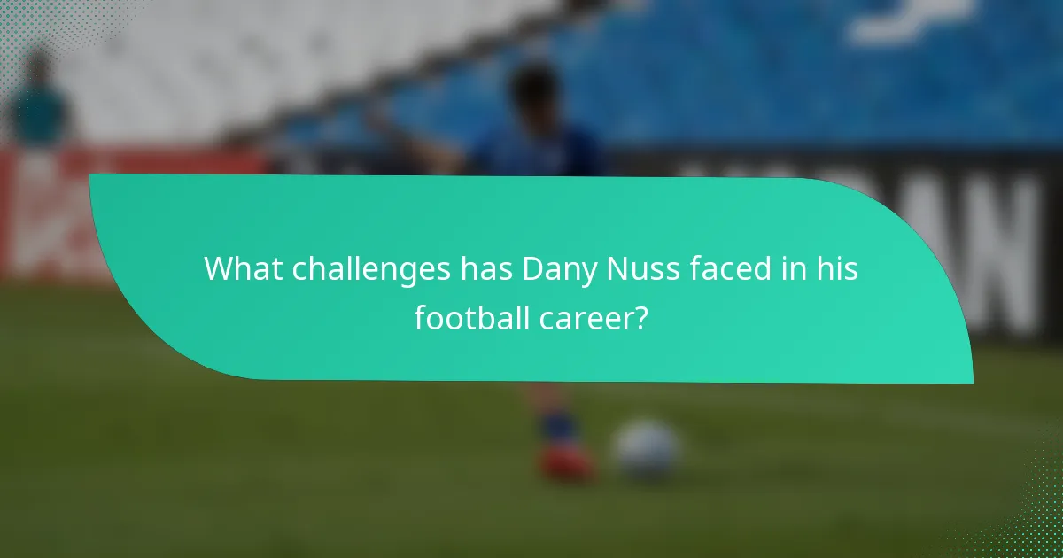 What challenges has Dany Nuss faced in his football career?