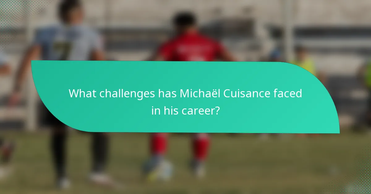 What challenges has Michaël Cuisance faced in his career?