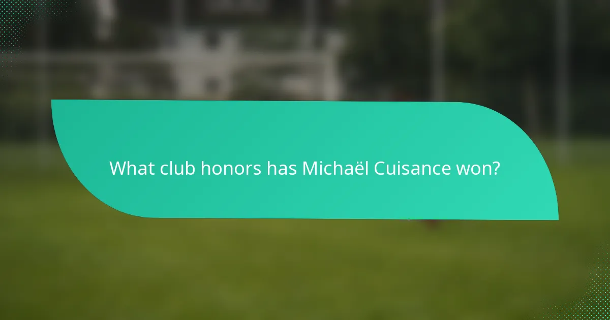 What club honors has Michaël Cuisance won?