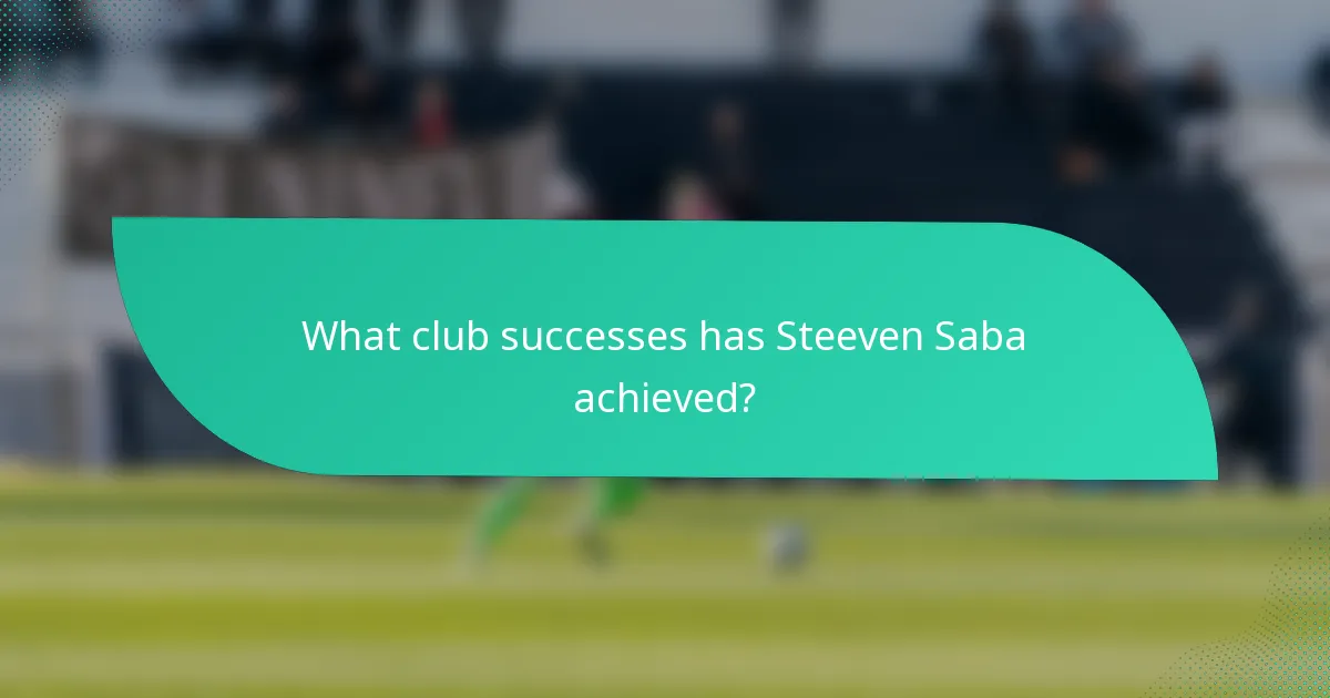 What club successes has Steeven Saba achieved?