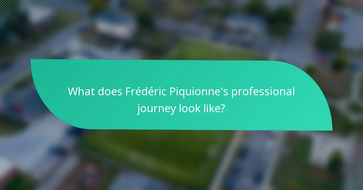 What does Frédéric Piquionne's professional journey look like?