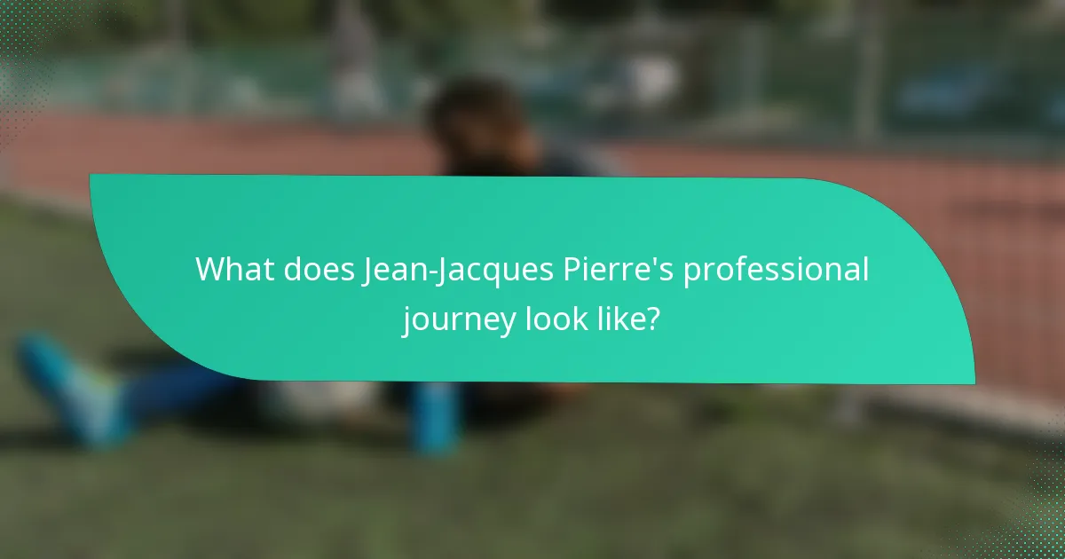 What does Jean-Jacques Pierre's professional journey look like?