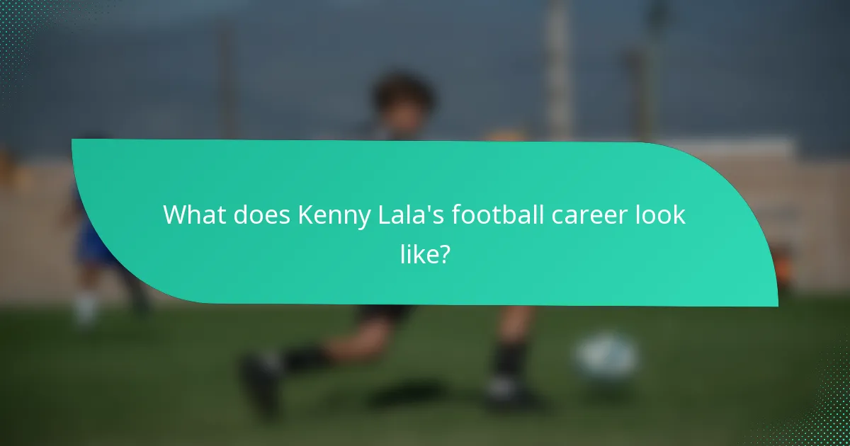 What does Kenny Lala's football career look like?