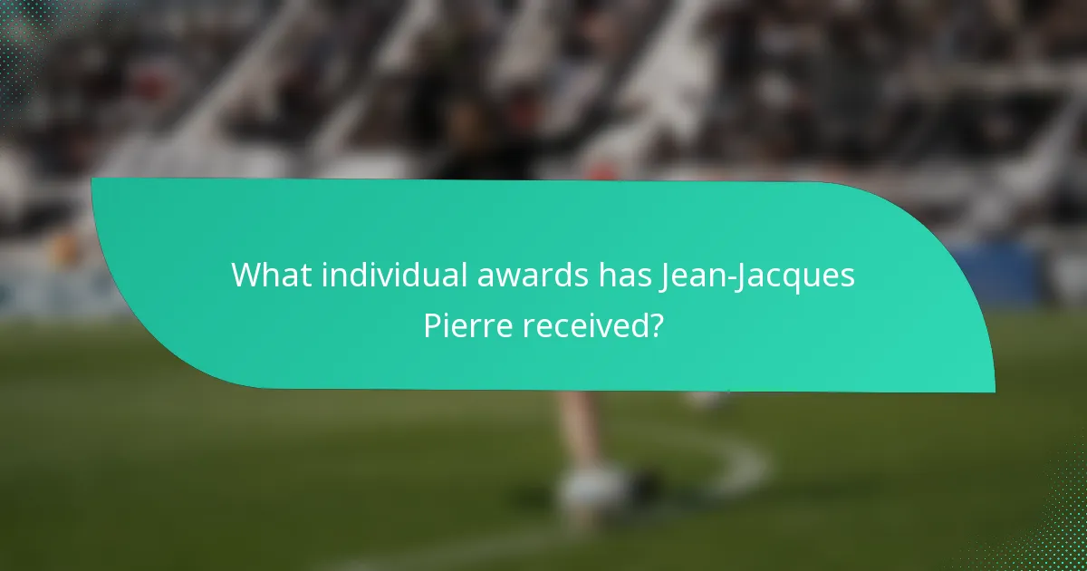 What individual awards has Jean-Jacques Pierre received?