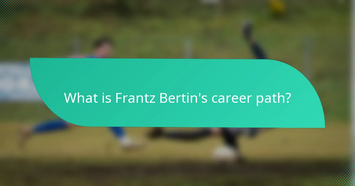 What is Frantz Bertin's career path?