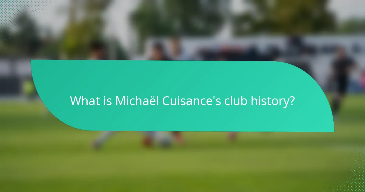 What is Michaël Cuisance's club history?