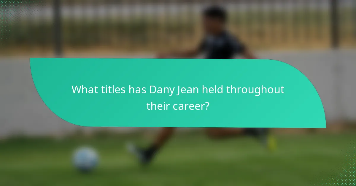 What titles has Dany Jean held throughout their career?