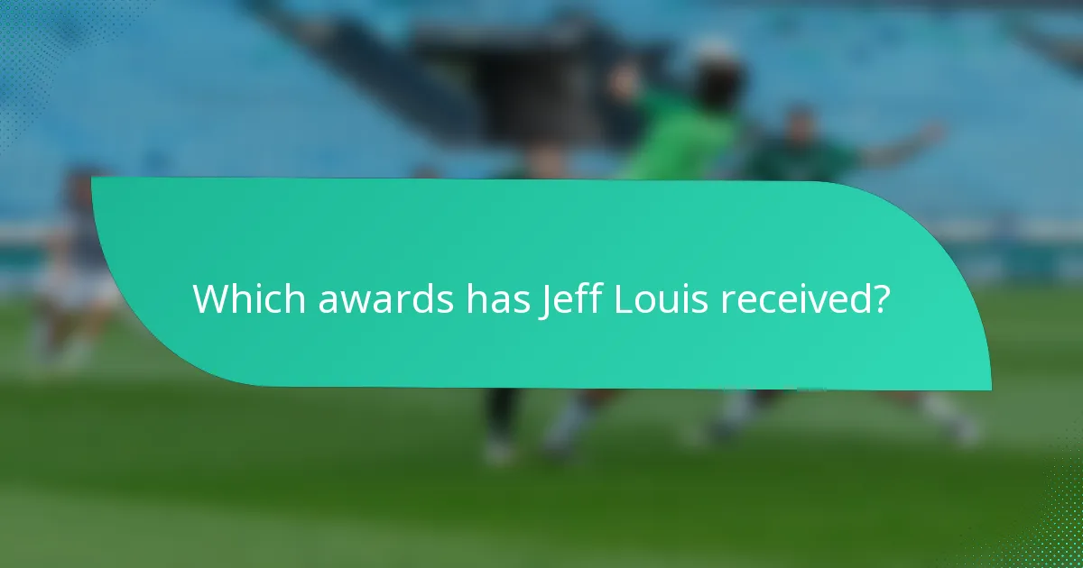 Which awards has Jeff Louis received?