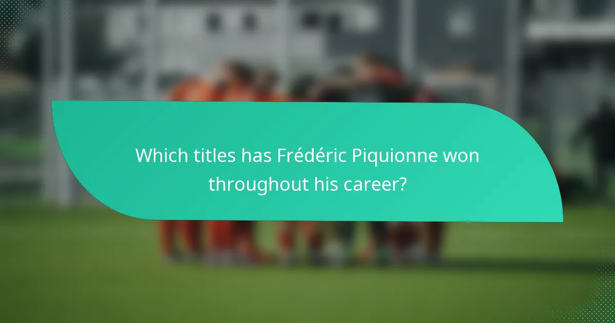 Which titles has Frédéric Piquionne won throughout his career?